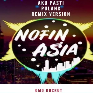 Dengarkan Aku Pasti Pulang (Remix) lagu dari Omo Kucrut dengan lirik