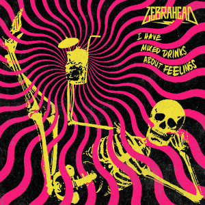 Album I Have Mixed Drinks About Feelings from Zebrahead