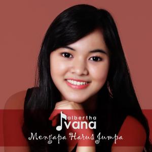 ดาวน์โหลดและฟังเพลง Mengapa Harus Jumpa พร้อมเนื้อเพลงจาก IVANA