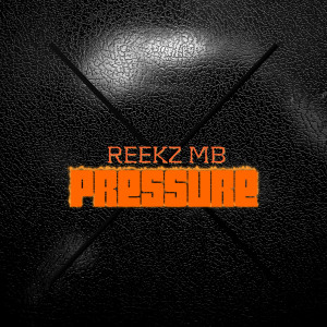 收聽Reekz MB的Pressure (Explicit)歌詞歌曲