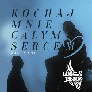 Listen to Kochaj Mnie Całym Sercem (Radio Edit|Explicit) song with lyrics from Long & Junior