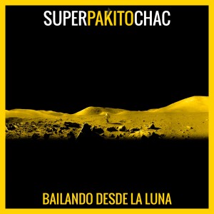 Super Pakito Chac的專輯Bailando Desde La Luna