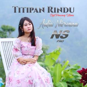 Dengarkan lagu titipan rindu nyanyian Aulia Nirwana dengan lirik