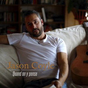 Album Quand on y pense from Jason Coyle
