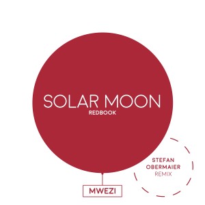 Solar Moon的專輯Mwezi (Stefan Obermaier Remix)
