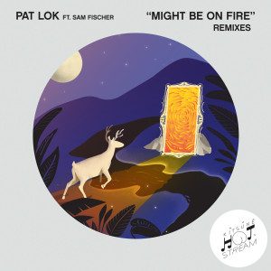 Album Might Be on Fire (Remixes) (Explicit) from Pat Lok