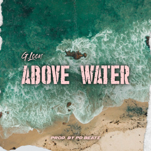 G.Loon的專輯Above Water (Explicit)