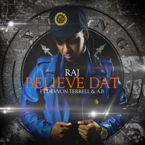 Album Believe Dat (feat. Devvon Terrell & Ab) (Explicit) from Raj