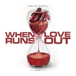 SourDeal的專輯When Love Runs Out (Explicit)