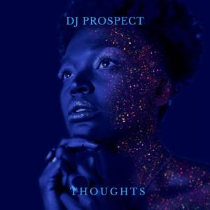 ดาวน์โหลดและฟังเพลง Thoughts พร้อมเนื้อเพลงจาก DJ Prospect