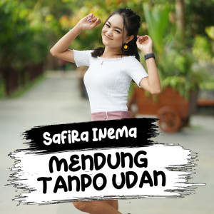 ดาวน์โหลดและฟังเพลง Mendung Tanpo Udan พร้อมเนื้อเพลงจาก Safira Inema