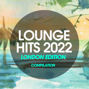 Various Artists的专辑Lounge Hits 2022 London Edition Compilation