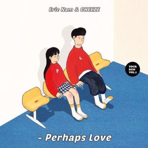Dengarkan lagu Perhaps Love (Inst.) nyanyian Eric Nam dengan lirik