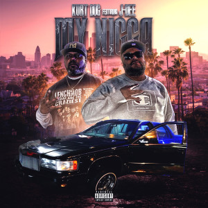 收听Kurt Dog的My Nigga (feat. J-Dee Lench Mob) (Explicit)歌词歌曲
