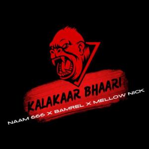 Listen to Kalakaar Bhaari (Explicit) song with lyrics from NAAM 666