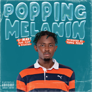 Listen to Popping Melanin (Explicit) song with lyrics from C-Mart
