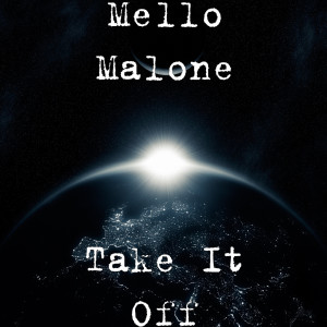 收聽Mello Malone的Take It Off (Explicit)歌詞歌曲