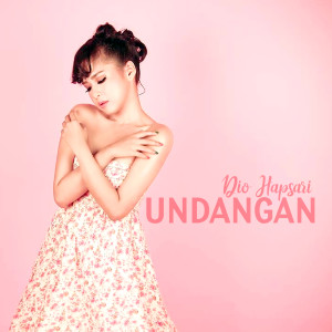 Dengarkan Undangan lagu dari Dio Hapsari dengan lirik