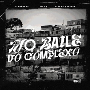 NO BAILE DO COMPLEXO (Explicit) dari DJ MENOR ML