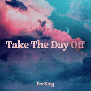 Listen to Take the Day Off song with lyrics from Barking
