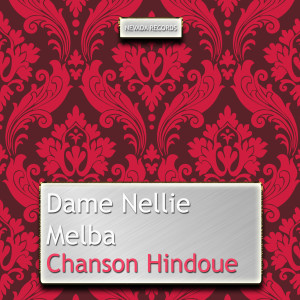 Dame Nellie Melba的專輯Chanson Hindoue