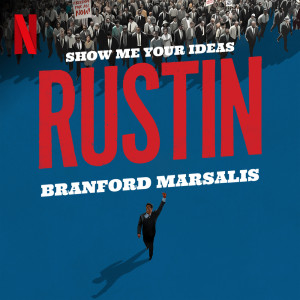 Album Show Me Your Ideas (from the Netflix Film "Rustin") from Branford Marsalis