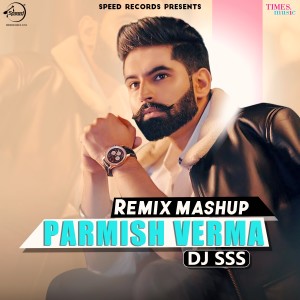 ดาวน์โหลดและฟังเพลง Remix Mashup (DJ SSS) พร้อมเนื้อเพลงจาก Parmish Verma
