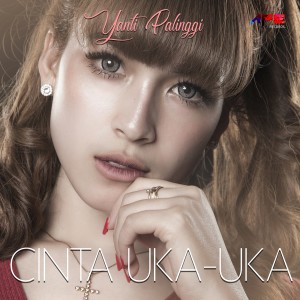 ดาวน์โหลดและฟังเพลง Cinta Uka-Uka พร้อมเนื้อเพลงจาก Yanti Palinggi