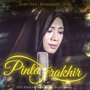 ดาวน์โหลดและฟังเพลง Pinta Terakhir (From " Assalamualaikum Calon Imam") (Original Soundtrack) พร้อมเนื้อเพลงจาก Suby-Ina