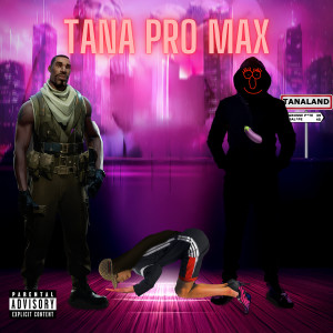 Album Tana ProMax (Explicit) from Pompe Man