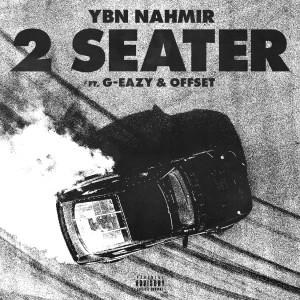 อัลบัม 2 Seater (feat. G-Eazy & Offset) ศิลปิน YBN Nahmir