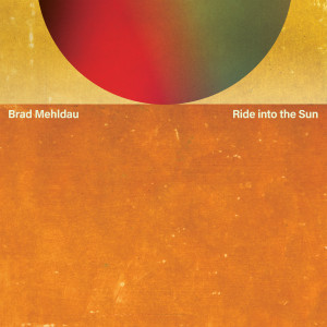 อัลบัม Ride into the Sun ศิลปิน Brad Mehldau