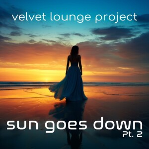 Album Sun goes down, Pt. 2 from Velvet Lounge Project