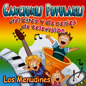 Los Menudines的專輯Canciones Populares del Circo y de Series de Televisión