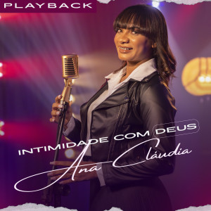 收聽Ana Cláudia的Intimidade Com Deus (Playback)歌詞歌曲