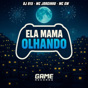 DJ R15的专辑Ela Mama Olhando (Explicit)