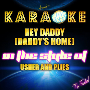 收聽Ameritz Karaoke Planet的Hey Daddy (Daddy's Home) [In the Style of Usher & Plies] [Karaoke Version]歌詞歌曲