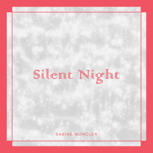 ดาวน์โหลดและฟังเพลง Silent Night พร้อมเนื้อเพลงจาก Sabine Moncler