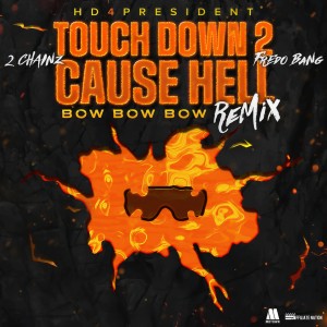 ดาวน์โหลดและฟังเพลง Touch Down 2 Cause Hell(Bow Bow Bow) (Remix) พร้อมเนื้อเพลงจาก HD4PRESIDENT