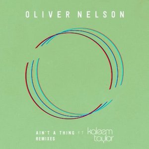 ดาวน์โหลดและฟังเพลง Ain't A Thing (feat. Kaleem Taylor) (Laurent Schark Remix) พร้อมเนื้อเพลงจาก Oliver Nelson
