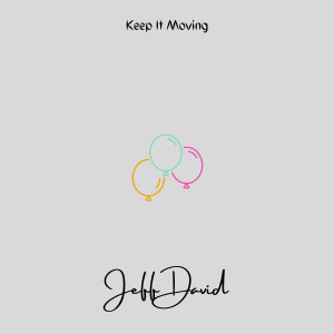 Listen to Keep It Moving song with lyrics from Jeff David