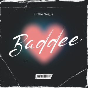H the Negus的专辑Baddee (Explicit)