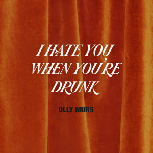 Olly Murs的專輯I Hate You When You're Drunk