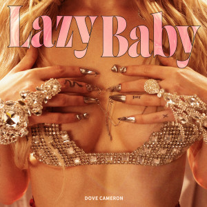 收聽Dove Cameron的LazyBaby (Clean)歌詞歌曲