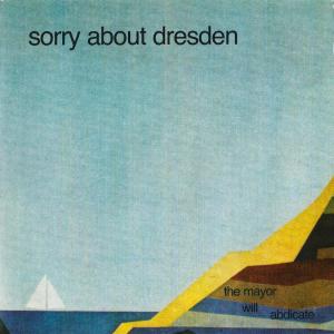 Sorry About Dresden的专辑The Mayor Will Abdicate (Explicit)