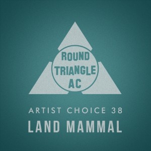 Album Artist Choice 38: Land Mammal from Various