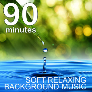 อัลบัม 90 Minutes of Soft Relaxing Background Music ศิลปิน Yoga Sound