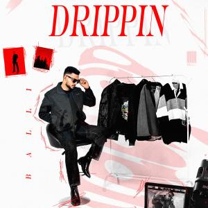 收聽BallI的Drippin (Explicit)歌詞歌曲