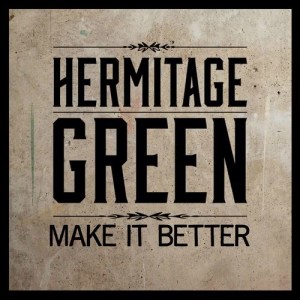 ดาวน์โหลดและฟังเพลง Make it Better พร้อมเนื้อเพลงจาก Hermitage Green