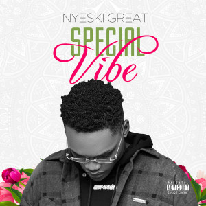 收聽Nyeski Great的Special Vibe (Explicit)歌詞歌曲